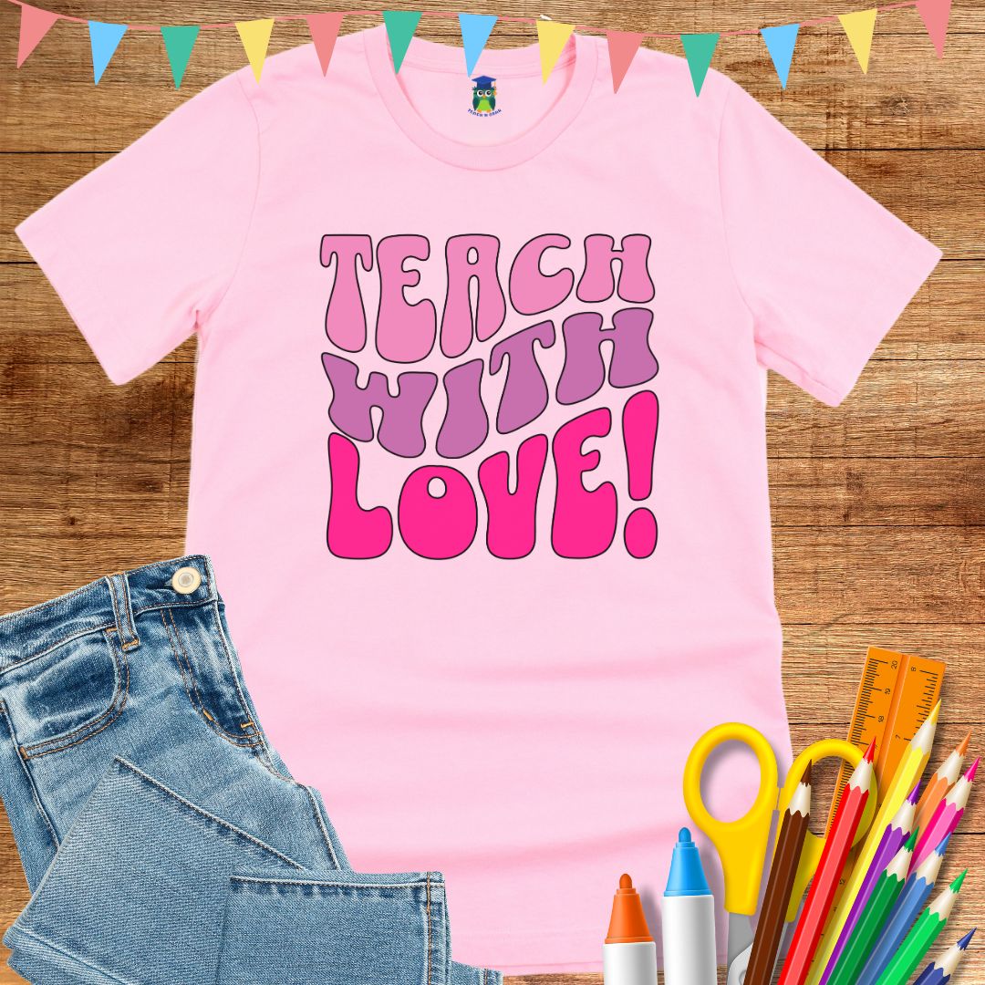 Teach with Love Teacher T-Shirt - teachngear