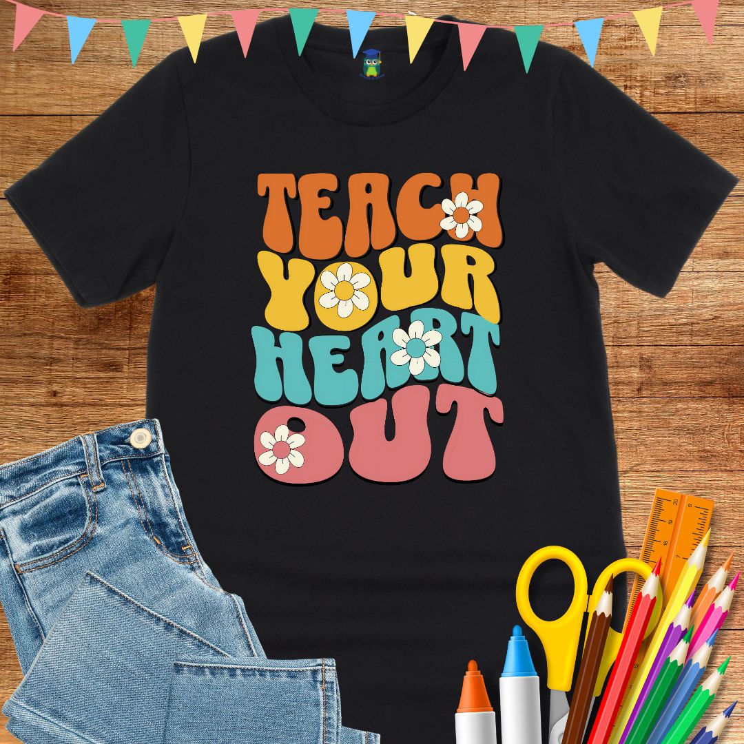 Teach Your Heart Out Teacher T-Shirt - teachngear