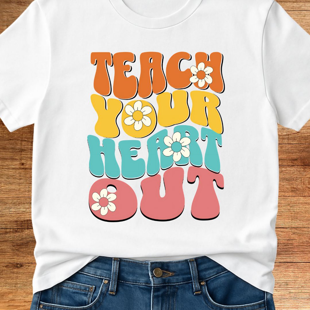 Teach Your Heart Out Teacher T-Shirt - teachngear