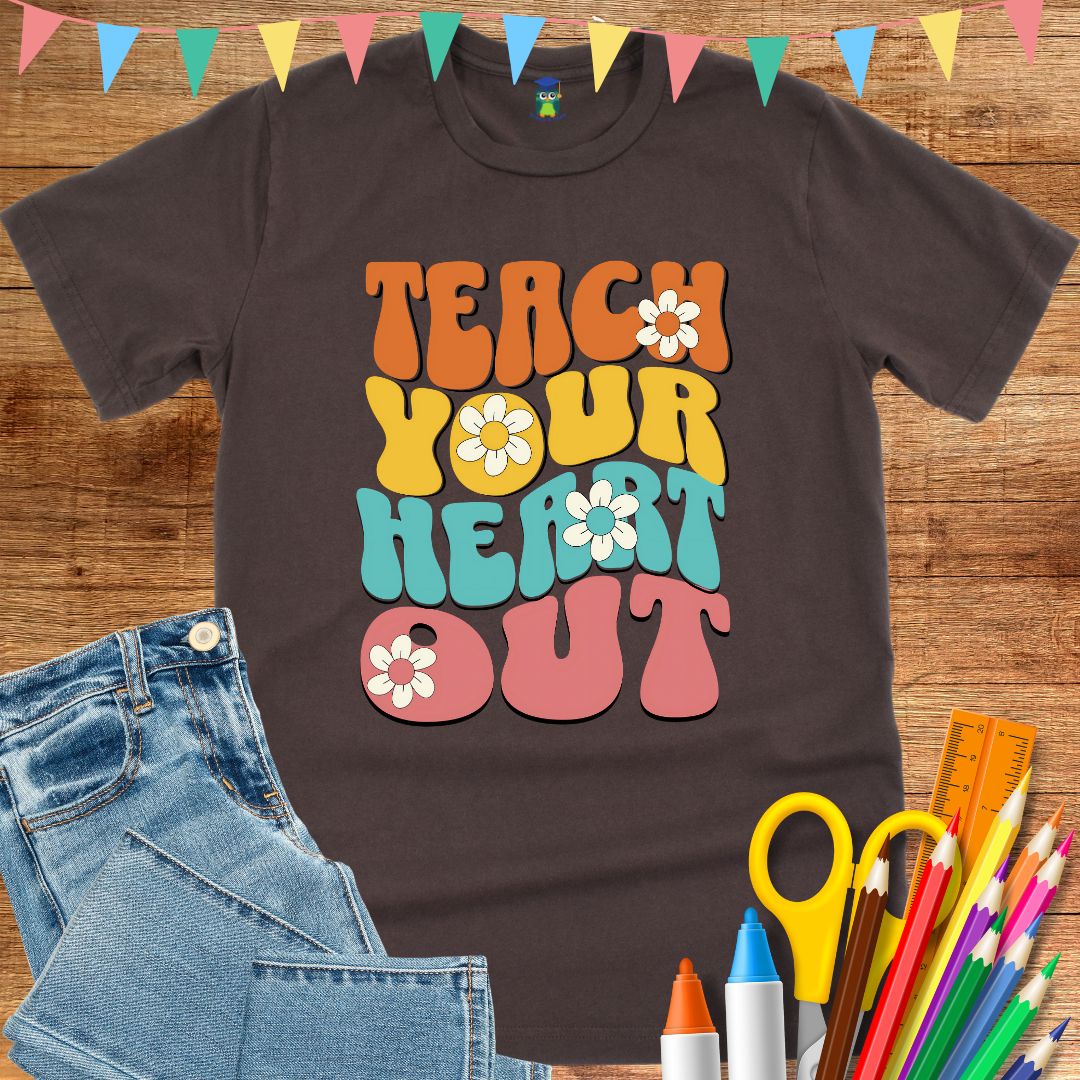 Teach Your Heart Out Teacher T-Shirt - teachngear