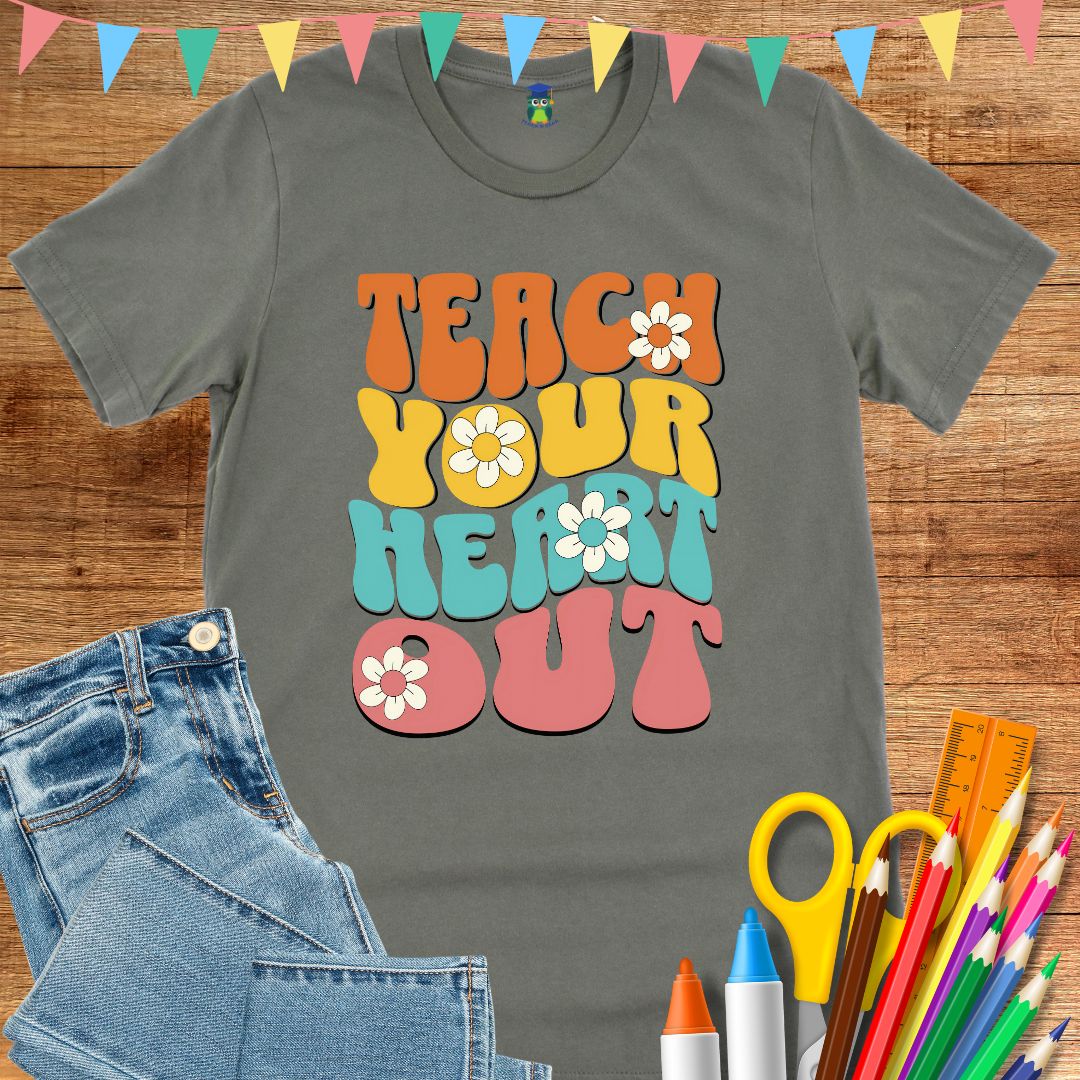 Teach Your Heart Out Teacher T-Shirt - teachngear