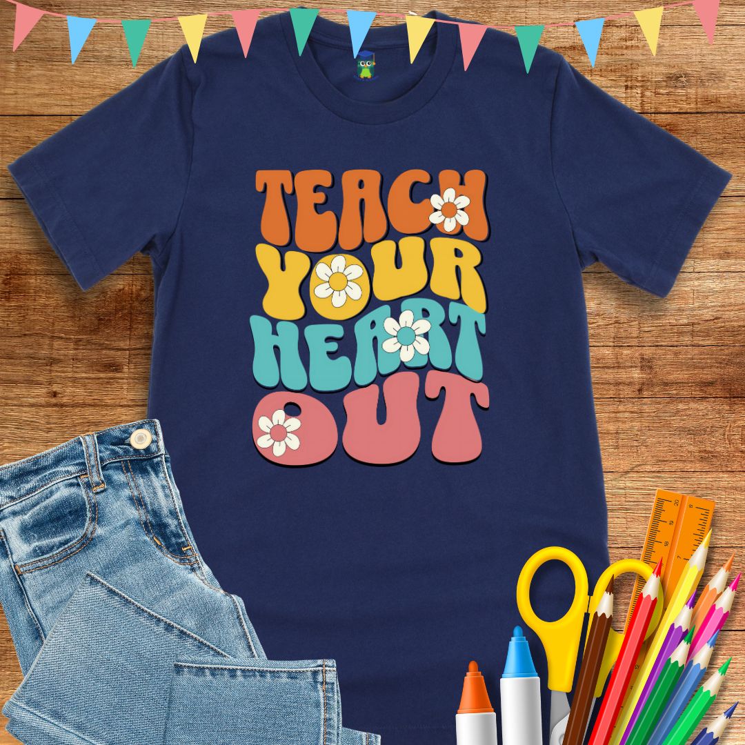 Teach Your Heart Out Teacher T-Shirt - teachngear