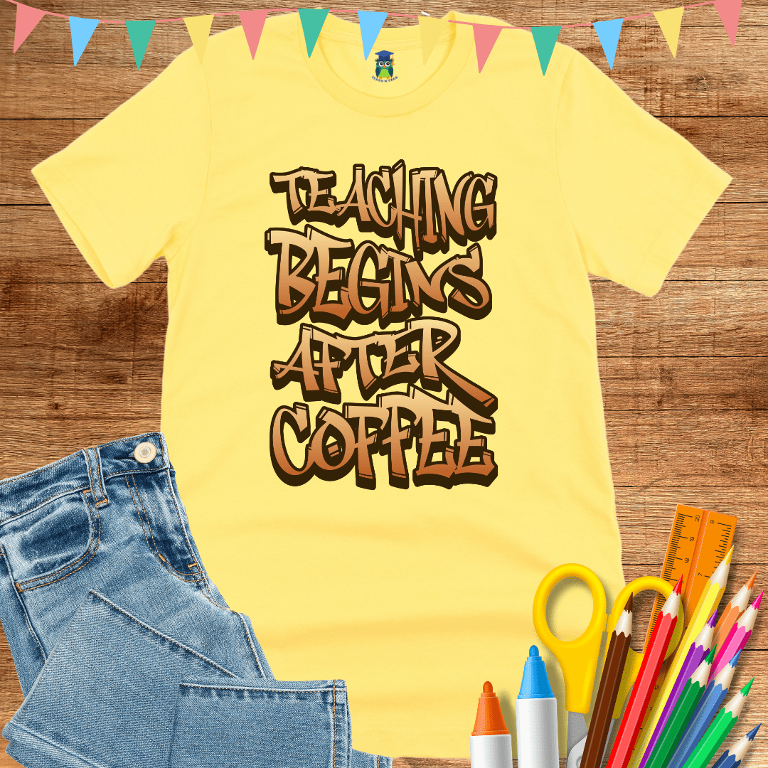 Teaching Begins After Coffee Teacher T-Shirt - teachngear