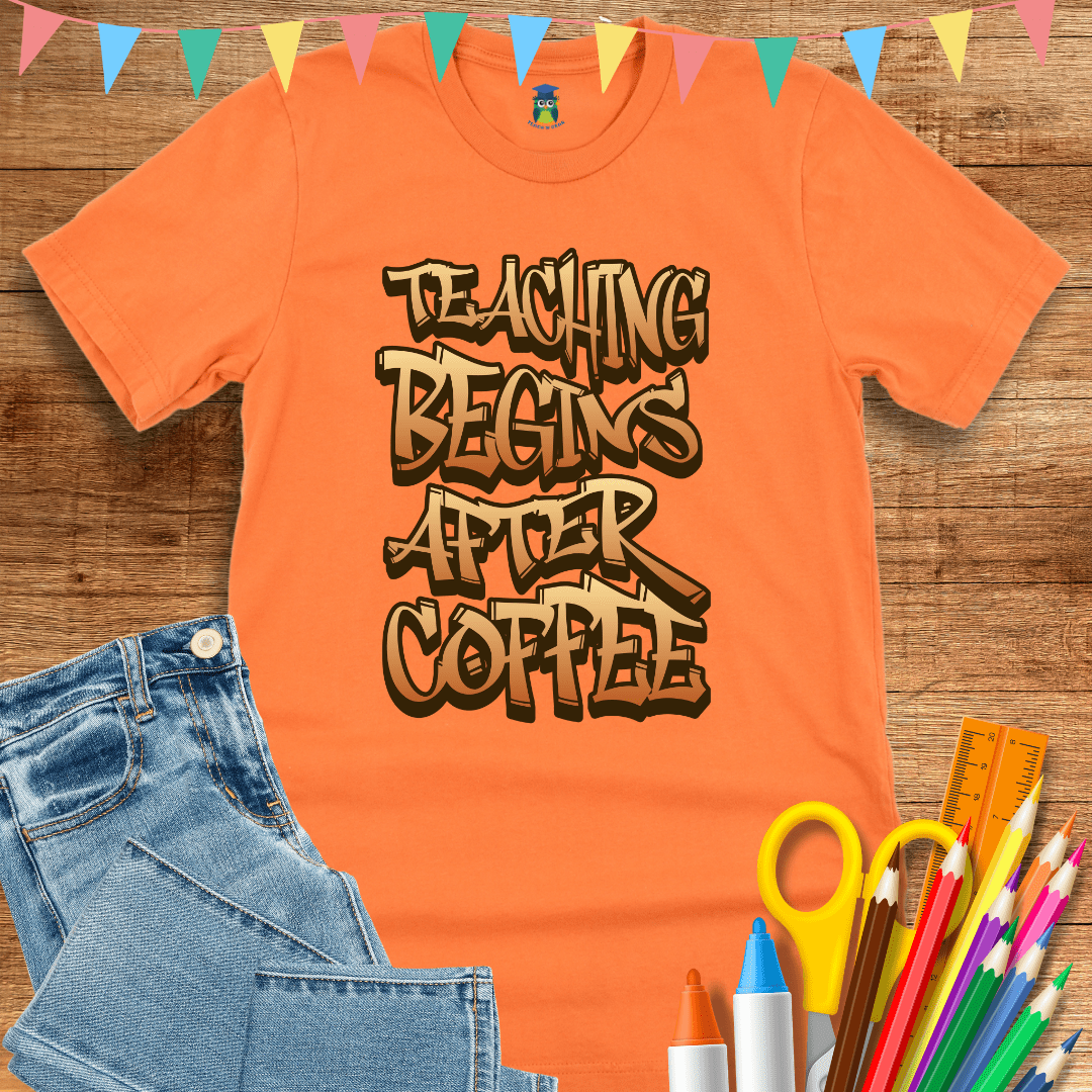 Teaching Begins After Coffee Teacher T-Shirt - teachngear