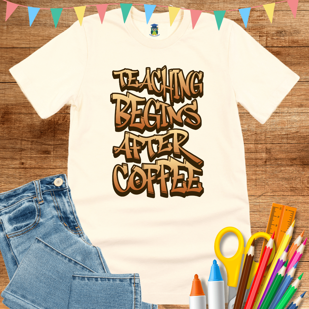 Teaching Begins After Coffee Teacher T-Shirt - teachngear