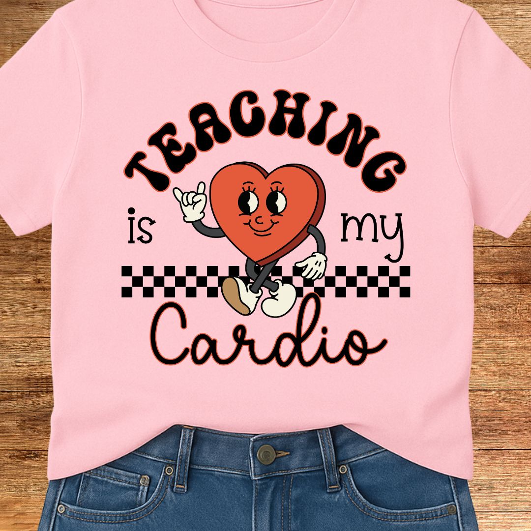 Teaching is my Cardio Teacher T-Shirt - teachngear