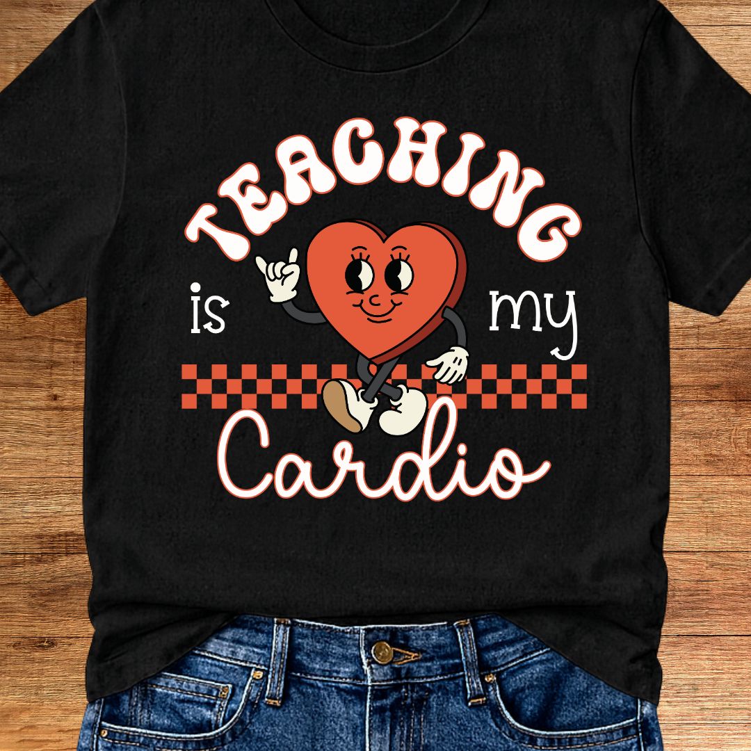 Teaching is my Cardio Teacher T-Shirt - teachngear