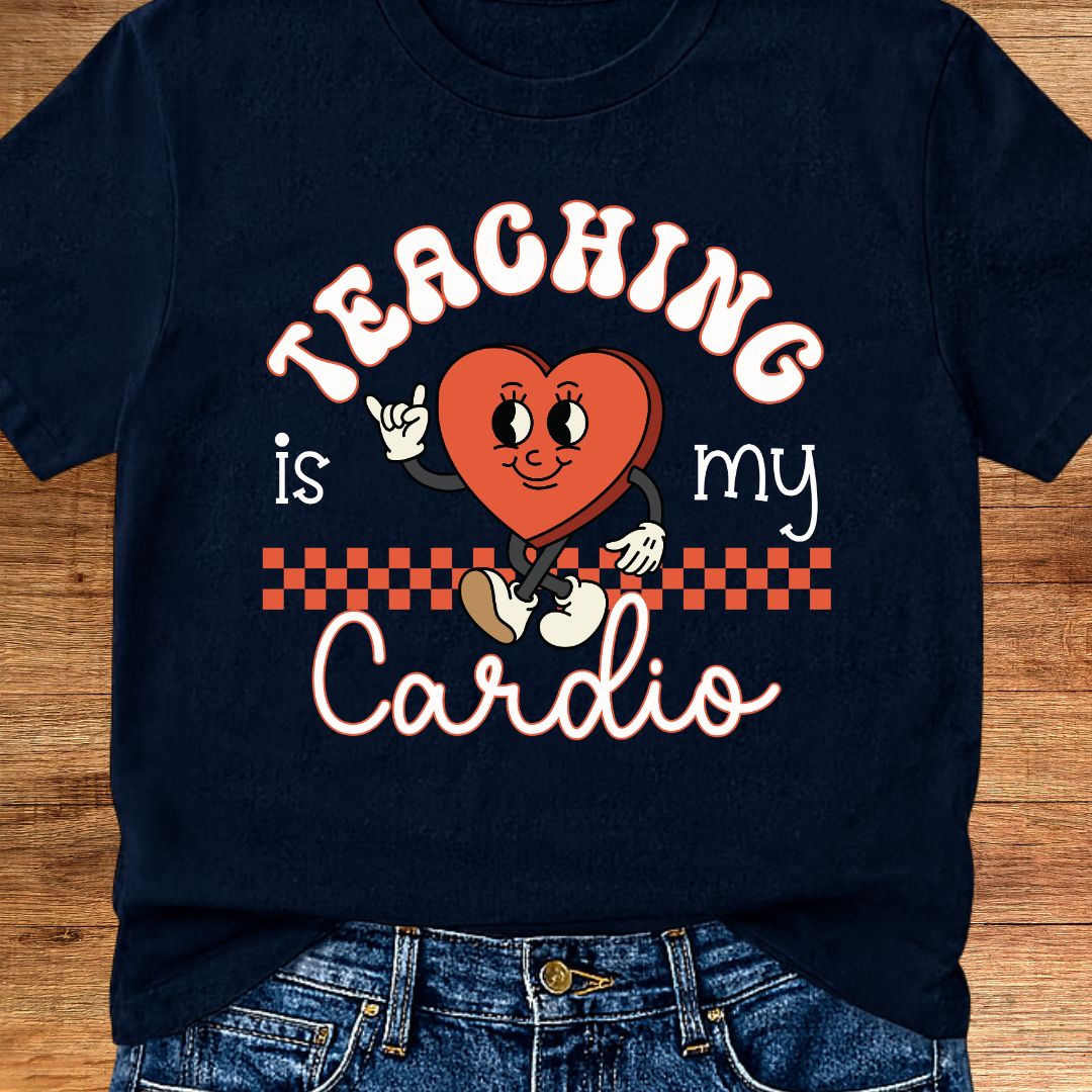 Teaching is my Cardio Teacher T-Shirt - teachngear
