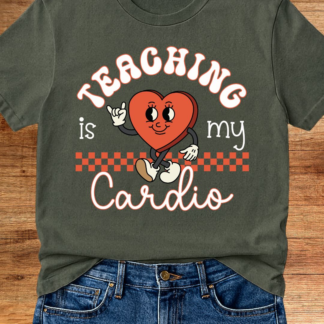 Teaching is my Cardio Teacher T-Shirt - teachngear