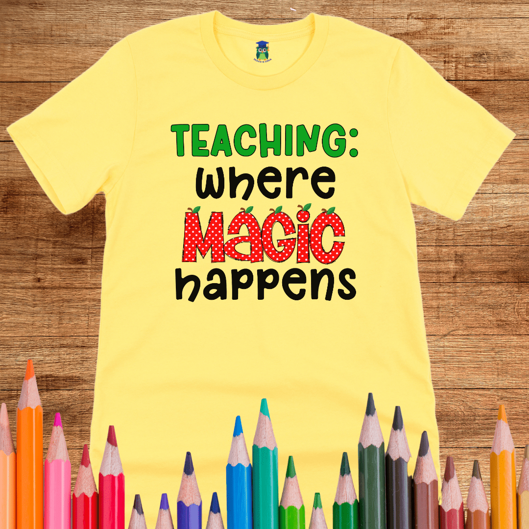 Teaching: Where Magic Happens Teacher T-Shirt - teachngear