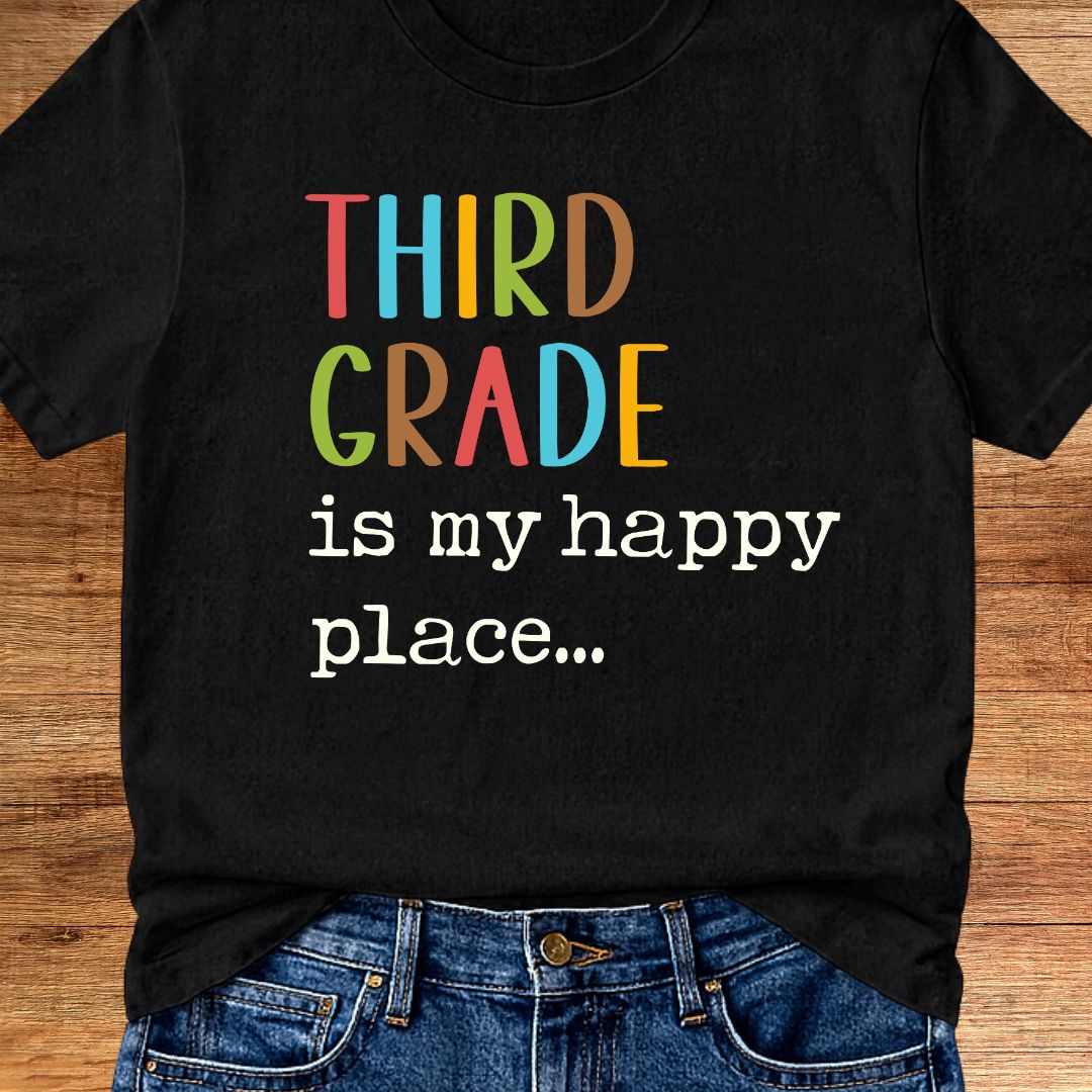 Third Grade is my Happy Place Teacher T-Shirt - teachngear