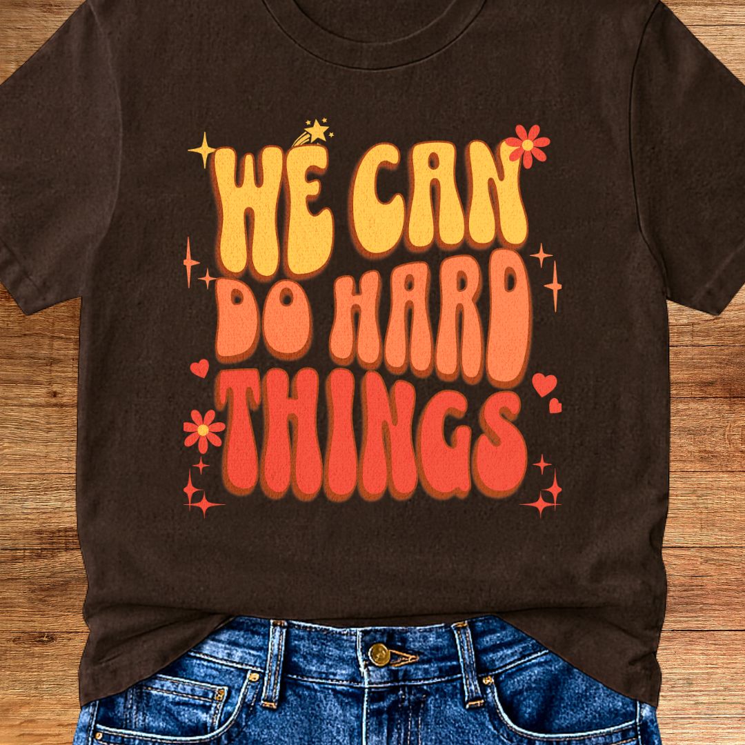 We Can do Hard Things Teacher T-Shirt - teachngear