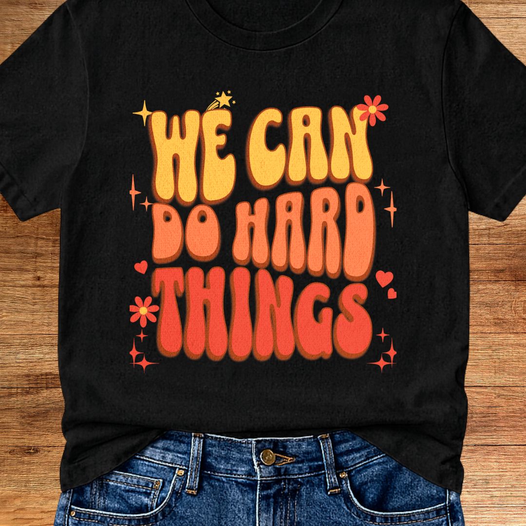 We Can do Hard Things Teacher T-Shirt - teachngear