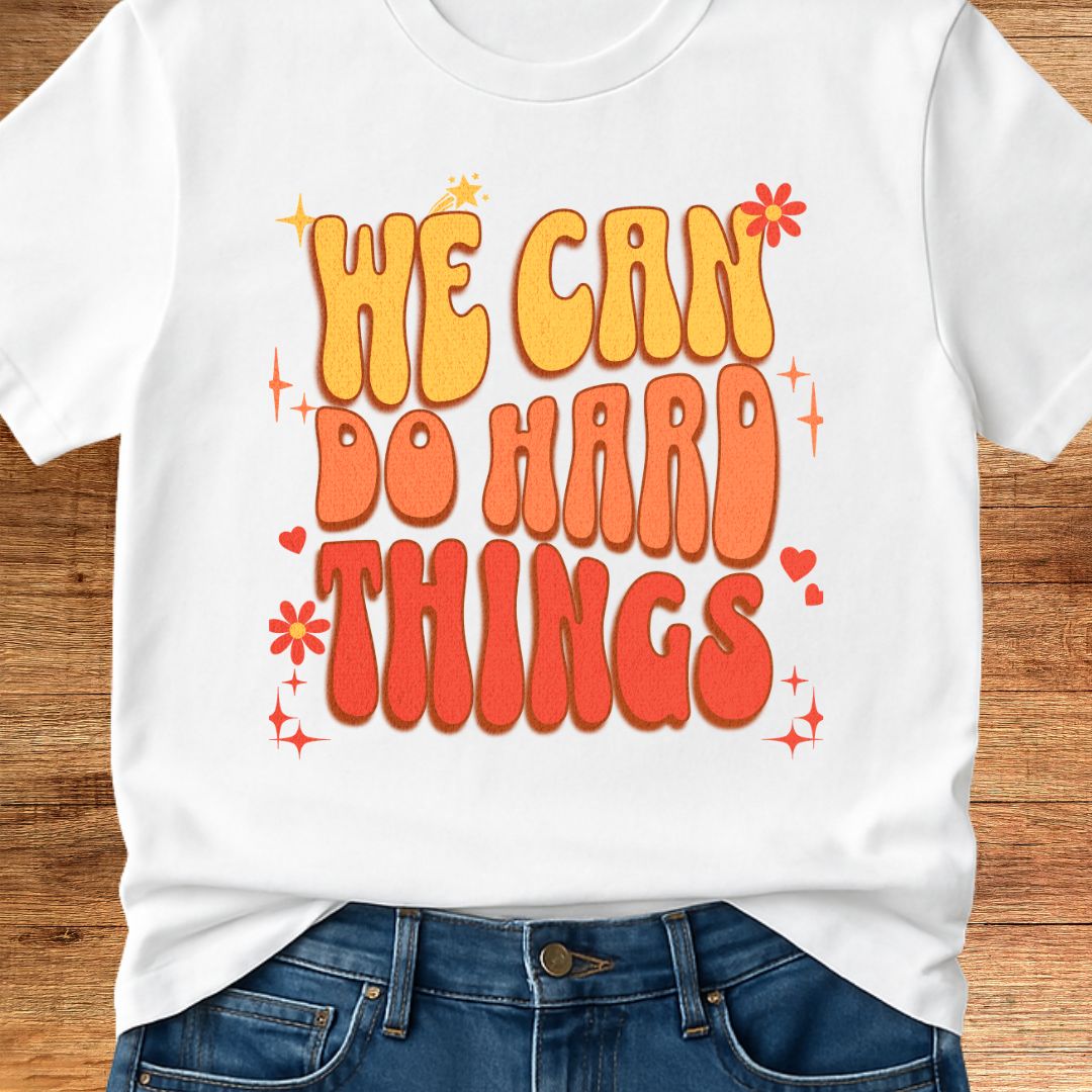 We Can do Hard Things Teacher T-Shirt - teachngear