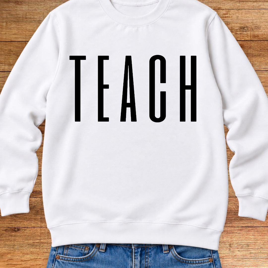 Tall Teach Teacher Sweatshirt