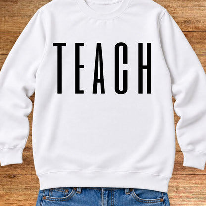 Tall Teach Teacher Sweatshirt