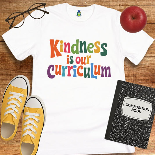 Kindness is our Curriculum Teacher T-Shirt
