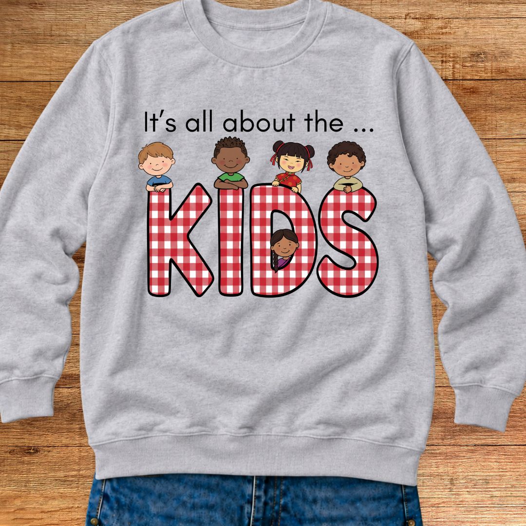 It's All About the Kids Teacher Sweatshirt