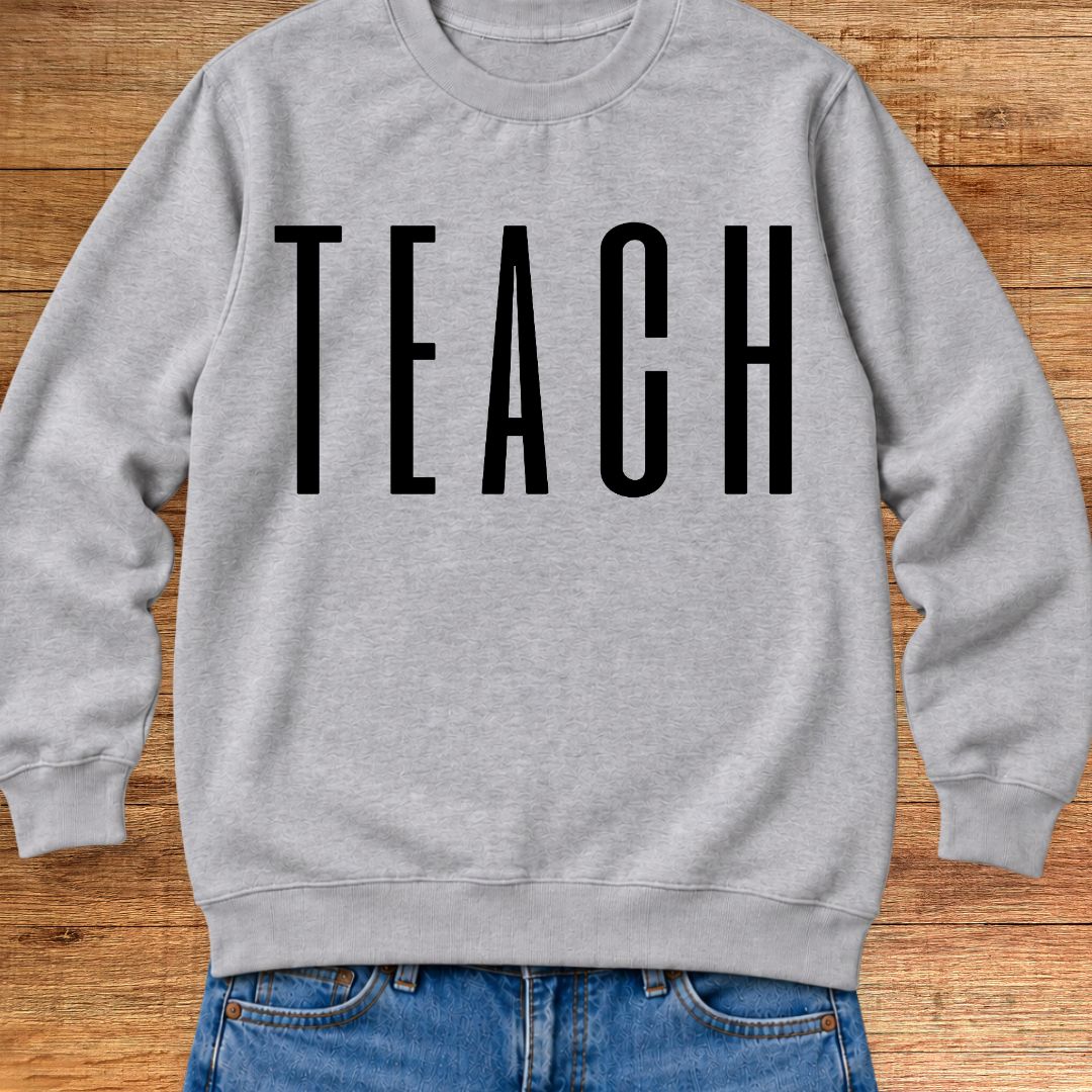 Tall Teach Teacher Sweatshirt