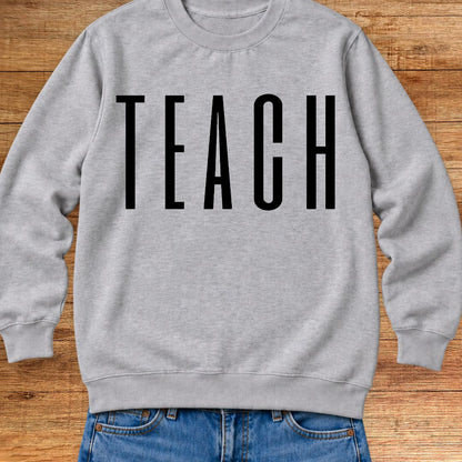 Tall Teach Teacher Sweatshirt