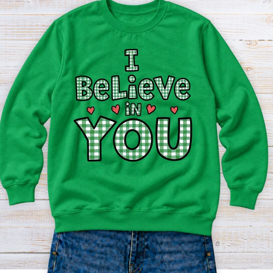 I Believe in You Teacher Sweatshirt