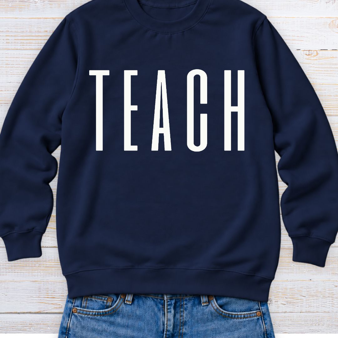 Tall Teach Teacher Sweatshirt