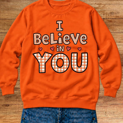 I Believe in You Teacher Sweatshirt