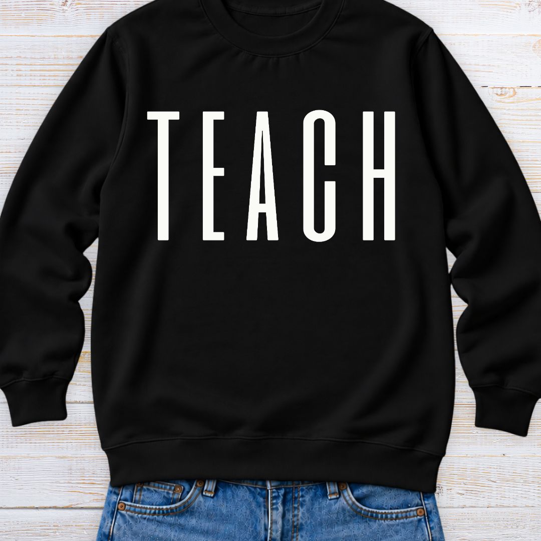 Tall Teach Teacher Sweatshirt