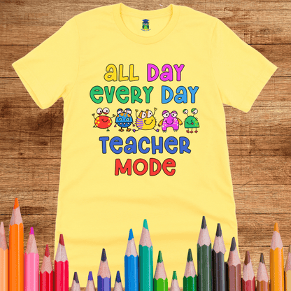 All Day Every Day Teacher Mode Shirt - teachngear