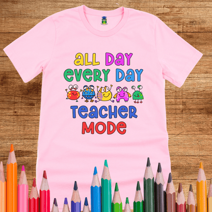 All Day Every Day Teacher Mode Shirt - teachngear