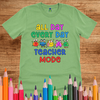 All Day Every Day Teacher Mode Shirt - teachngear