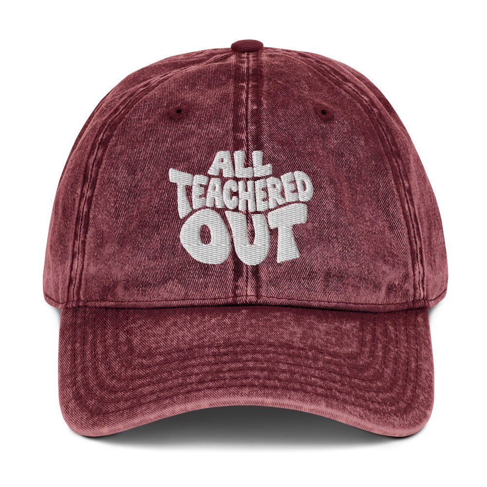 All Teachered Out Embroidered Cotton Twill Cap - teachngear