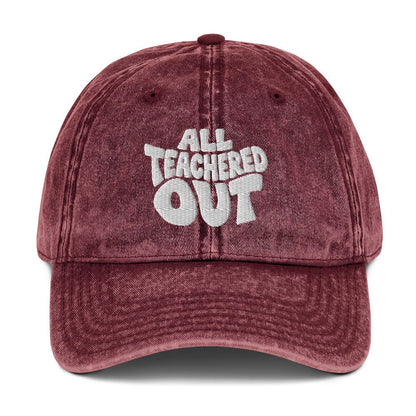 All Teachered Out Embroidered Cotton Twill Cap - teachngear