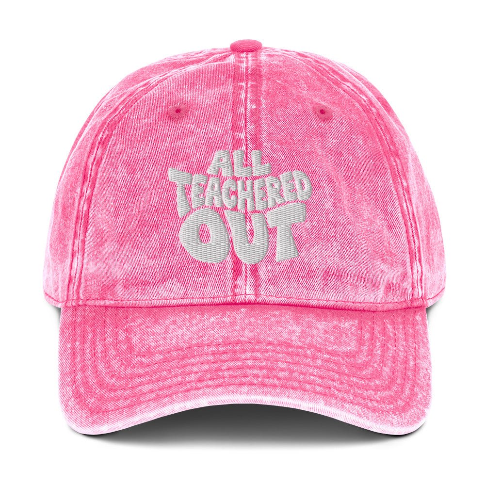 All Teachered Out Embroidered Cotton Twill Cap - teachngear