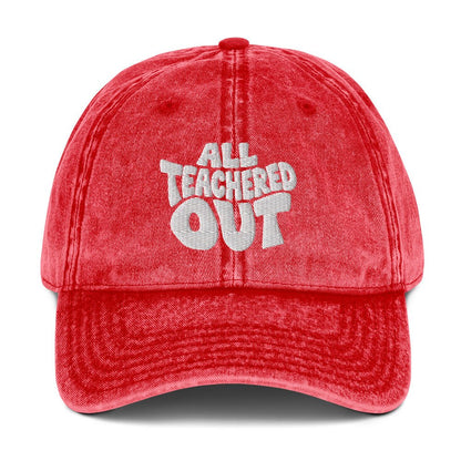 All Teachered Out Embroidered Cotton Twill Cap - teachngear