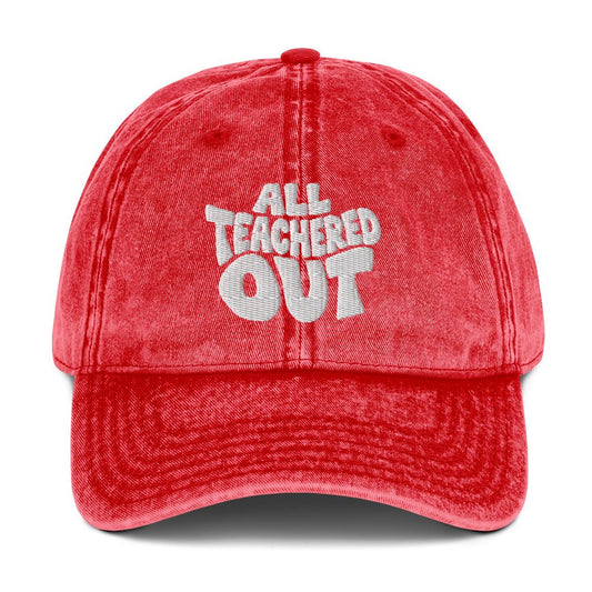 All Teachered Out Embroidered Cotton Twill Cap - teachngear