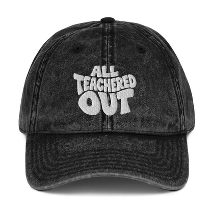 All Teachered Out Embroidered Cotton Twill Cap - teachngear
