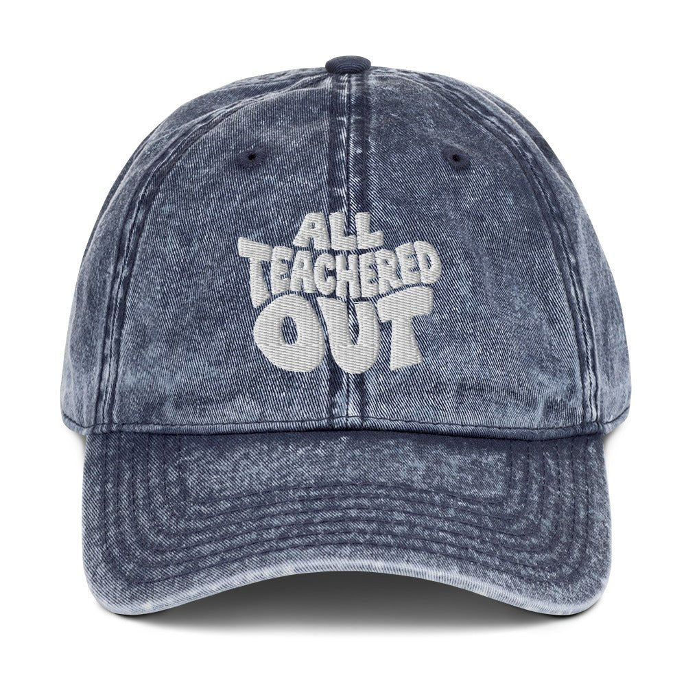 All Teachered Out Embroidered Cotton Twill Cap - teachngear