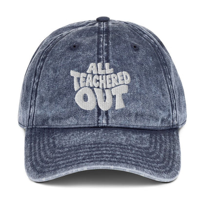 All Teachered Out Embroidered Cotton Twill Cap - teachngear