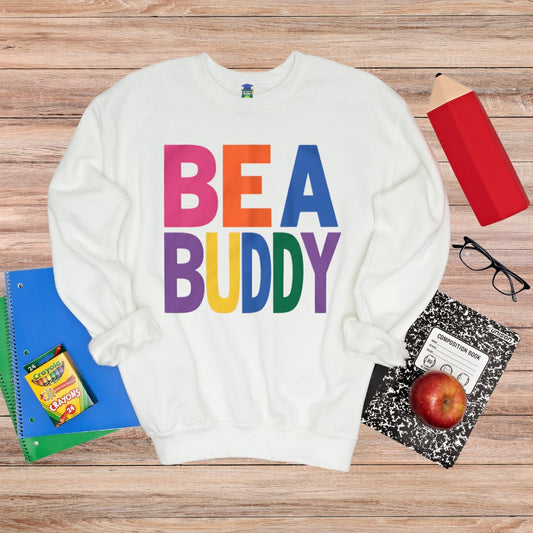 Be a Buddy Bright Teacher Sweatshirt - teachngear