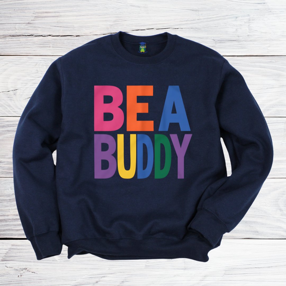 Be a Buddy Bright Teacher Sweatshirt - teachngear