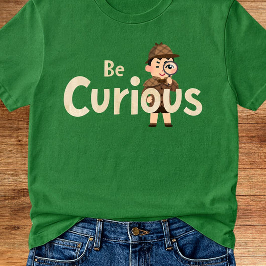 Be Curious Teacher T-Shirt - teachngear