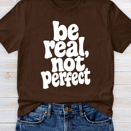 Be Real not Perfect Teacher T-Shirt - teachngear