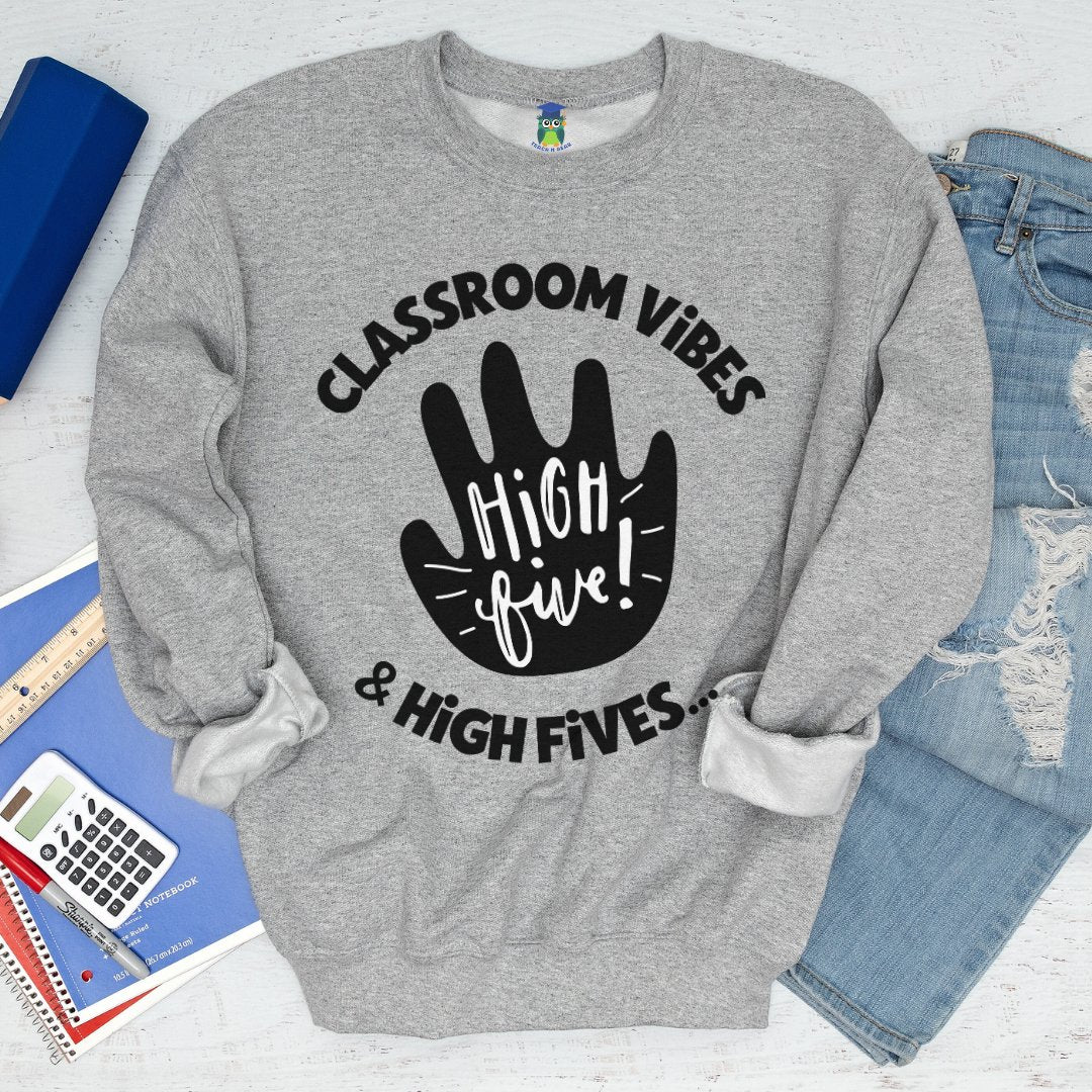 Classroom Vibes and High Fives Teacher Sweatshirt - teachngear