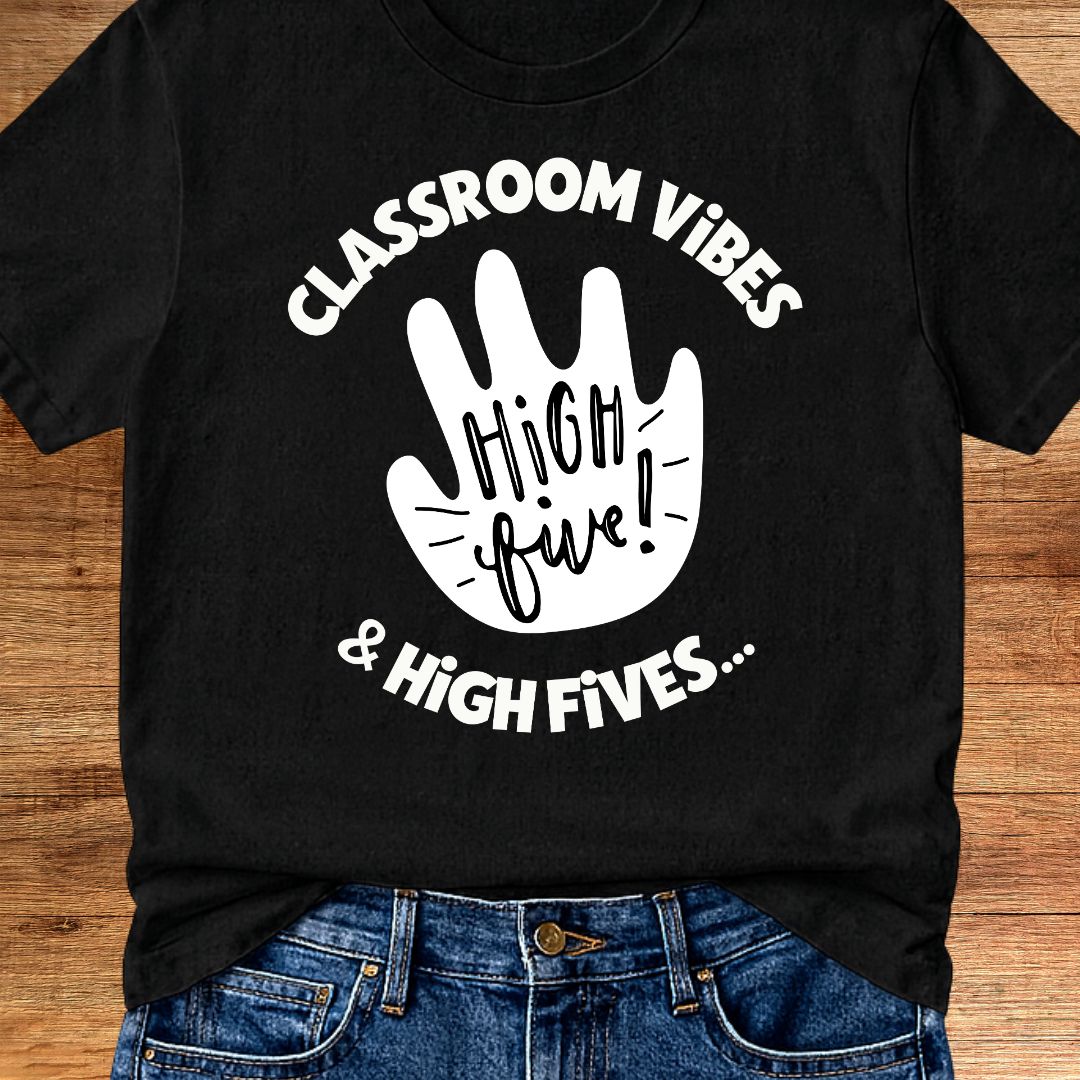 Classroom Vibes and High Fives Teacher T-Shirt - teachngear