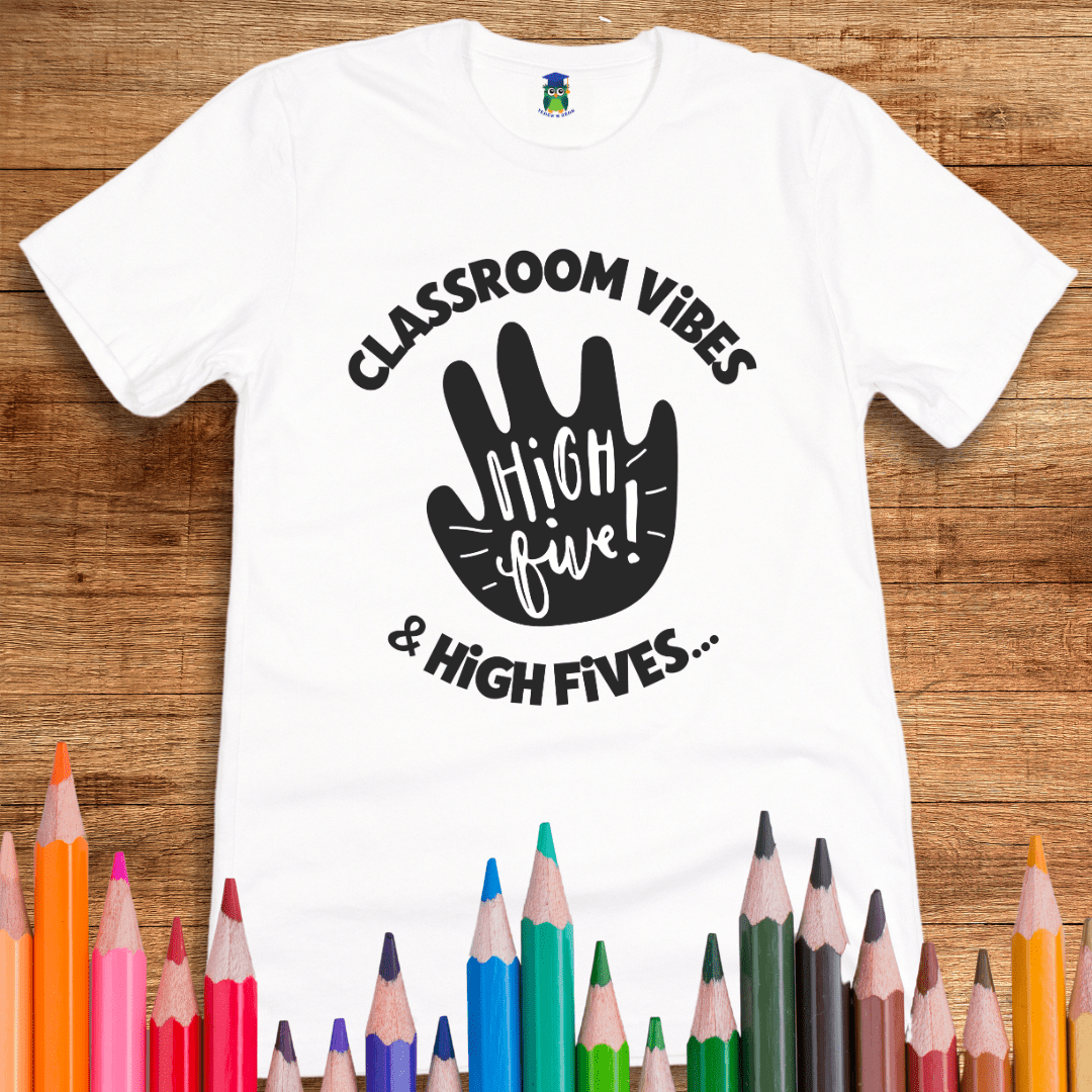 Classroom Vibes and High Fives Teacher T-Shirt - teachngear