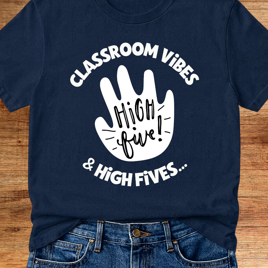 Classroom Vibes and High Fives Teacher T-Shirt - teachngear