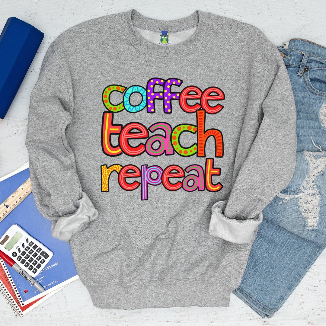 Coffee Teach Repeat Teacher Sweatshirt - teachngear