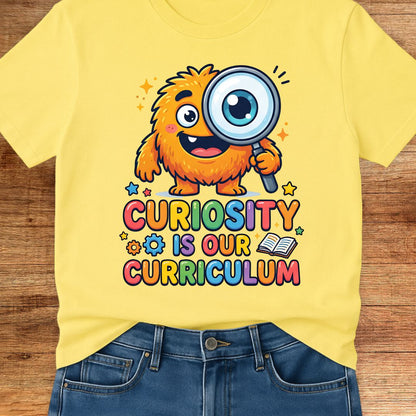 Curiosity is our Curriculum Teacher T-Shirt - teachngear