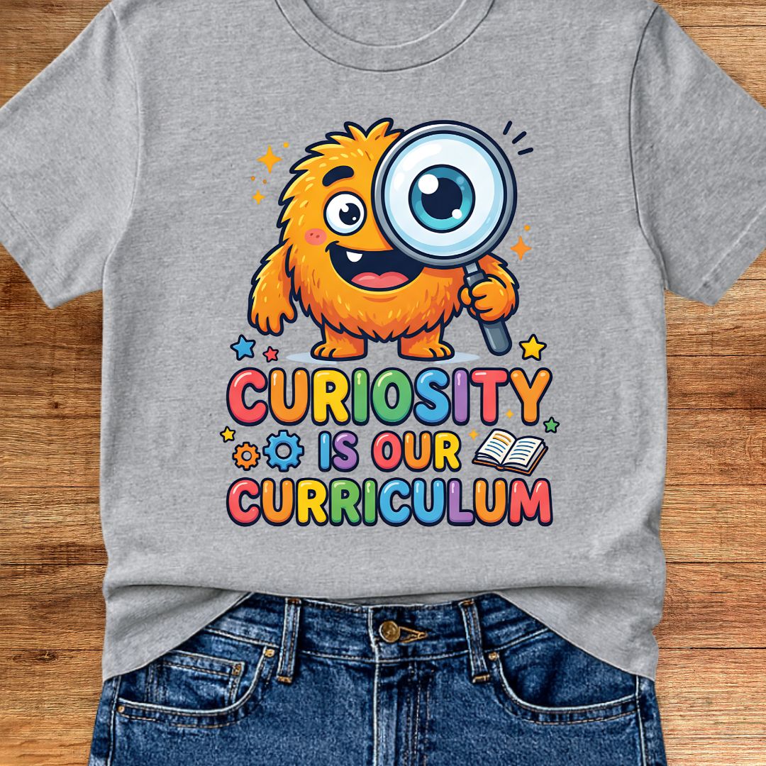 Curiosity is our Curriculum Teacher T-Shirt - teachngear